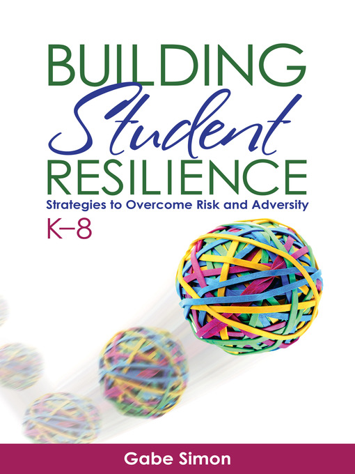 Title details for Building Student Resilience, K–8 by Gabe Simon - Available